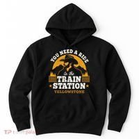 Yellowstone You Need A Ride To The Train Station Hoodie thumb 0
