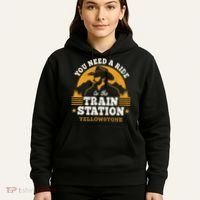 Yellowstone You Need A Ride To The Train Station Hoodie thumb 5