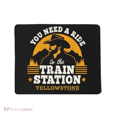 Yellowstone You Need A Ride To The Train Station Mousepad
