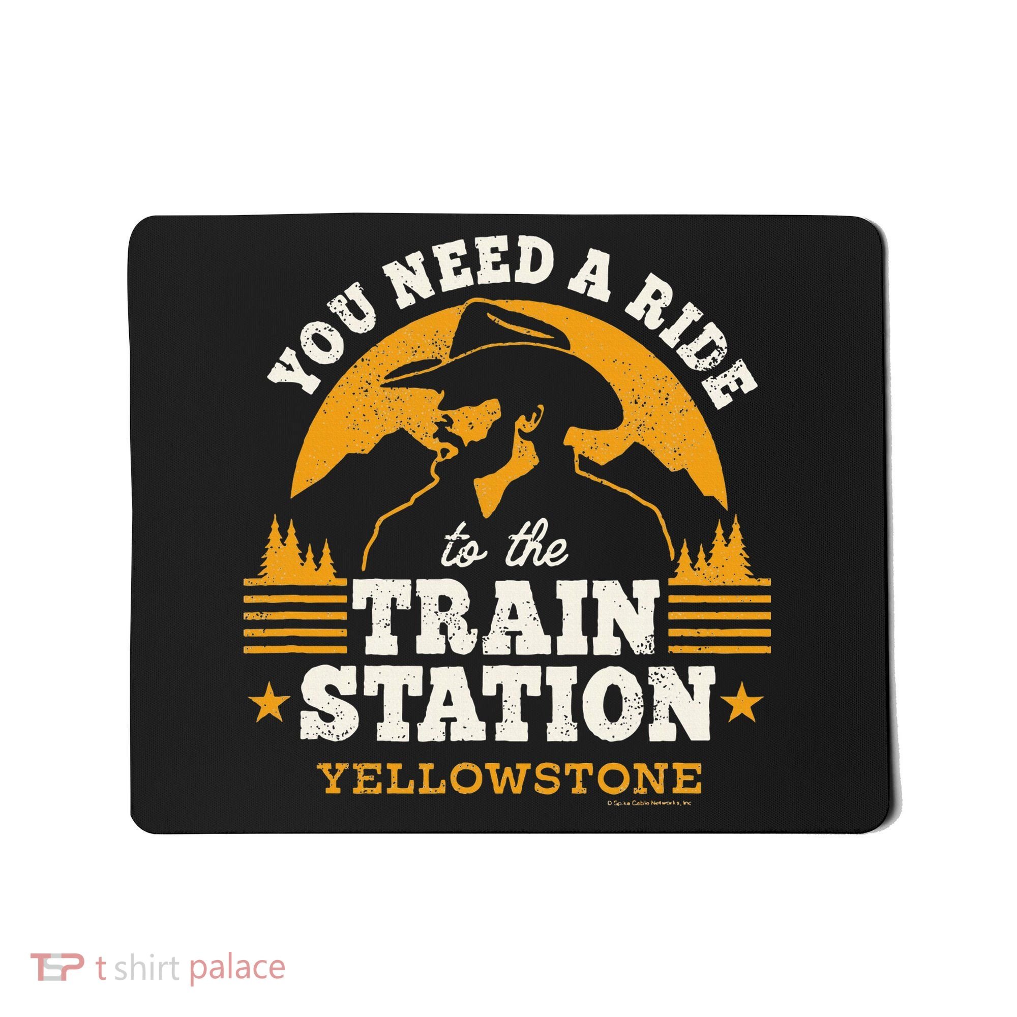 Yellowstone You Need A Ride To The Train Station Mousepad