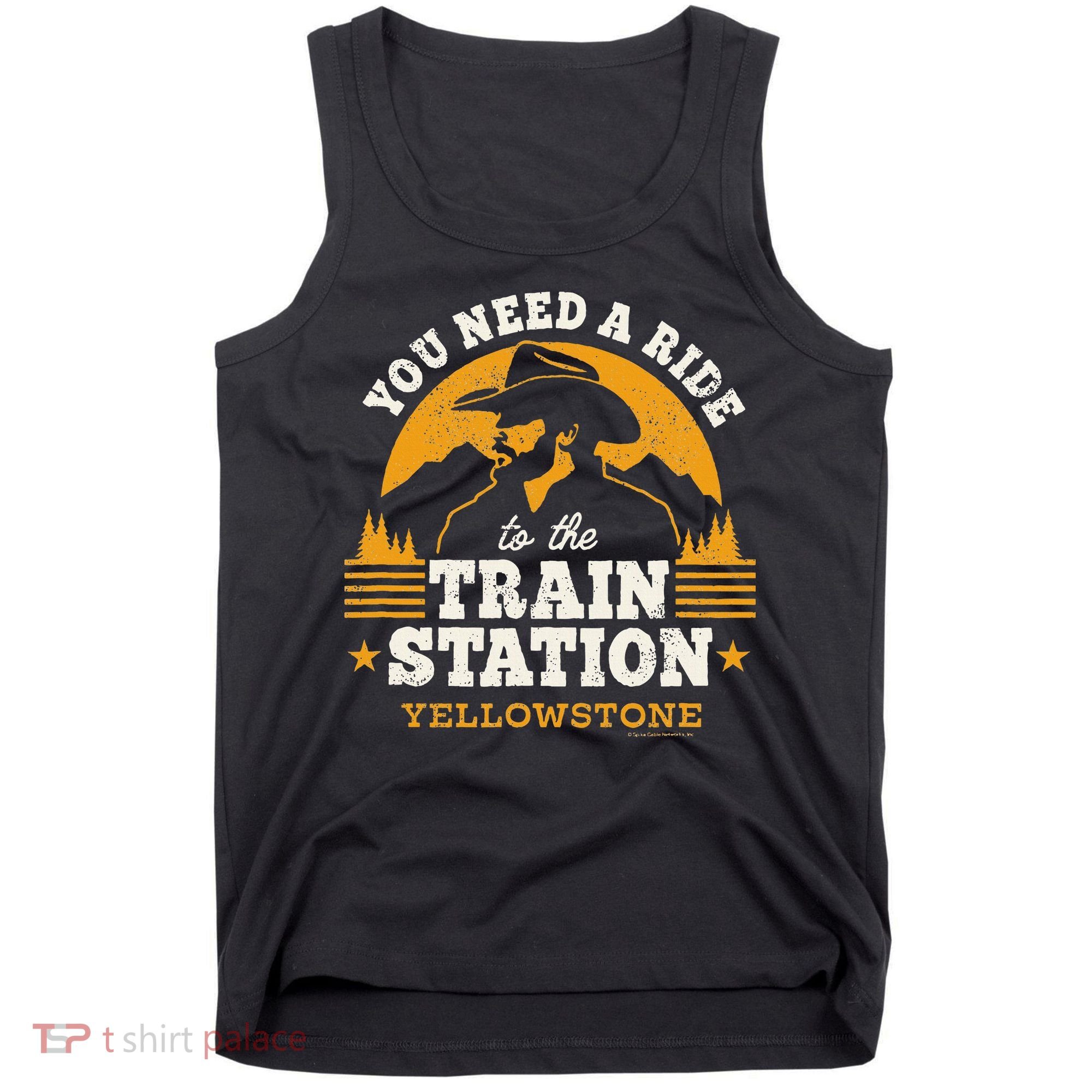 Yellowstone You Need A Ride To The Train Station Tank Top