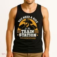 Yellowstone You Need A Ride To The Train Station Tank Top thumb 3
