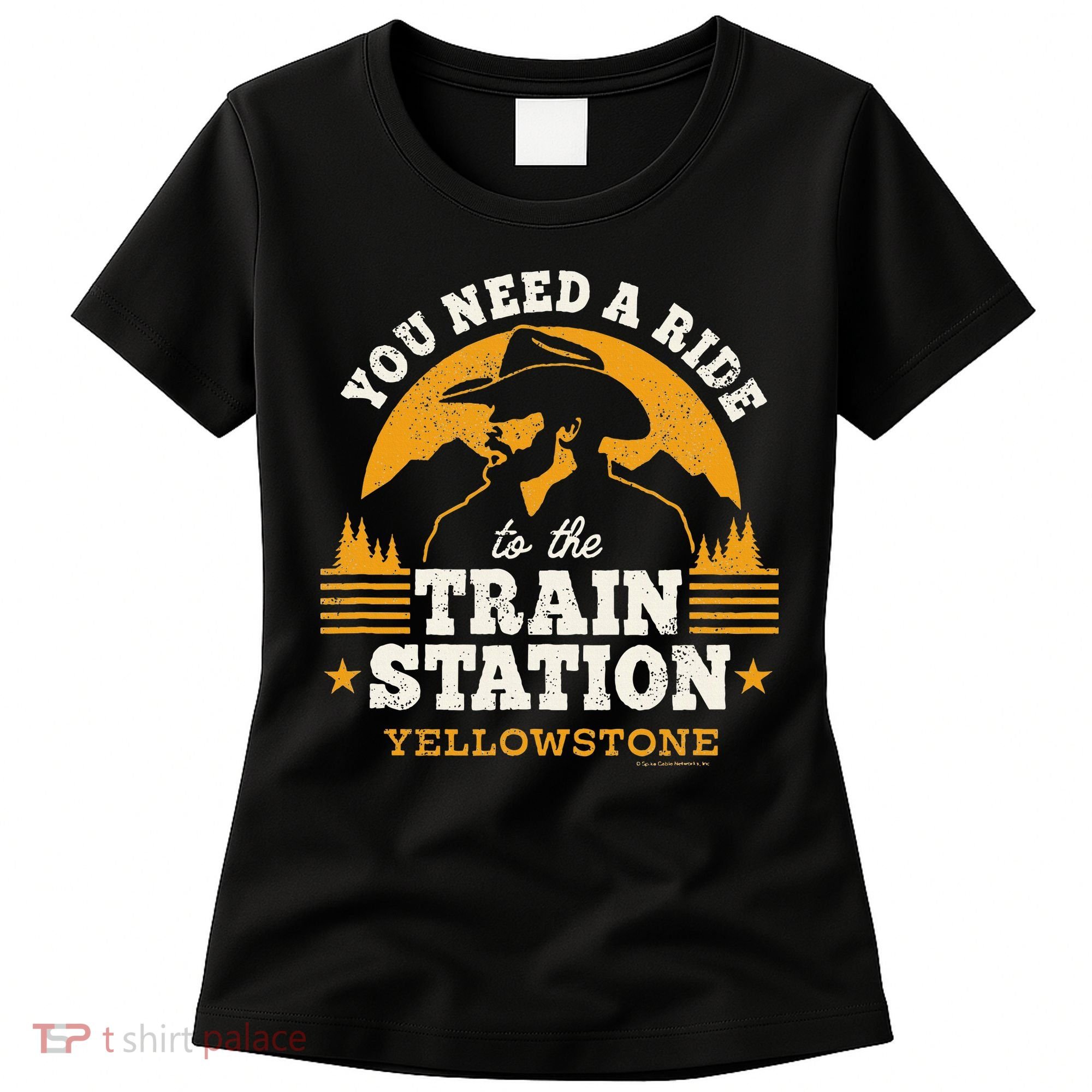 Yellowstone You Need A Ride To The Train Station Women's T-Shirt