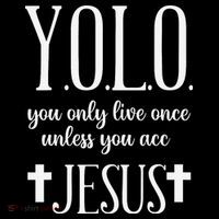 Yolo You Only Live Once Unless You Accept Jesus Quote Coffee Mug thumb 5