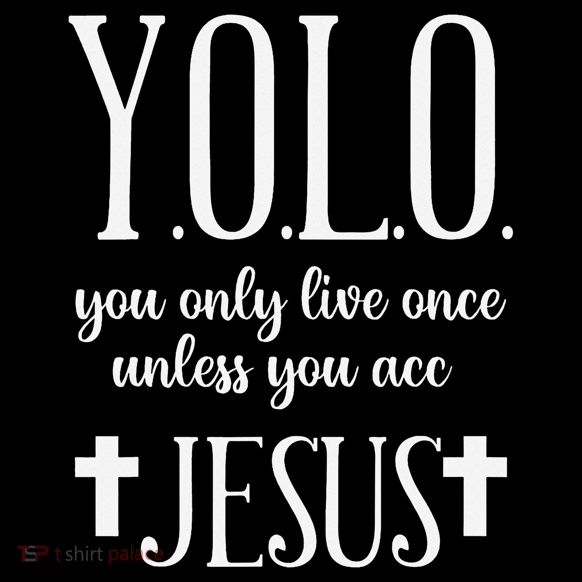 Yolo You Only Live Once Unless You Accept Jesus Quote Coffee Mug