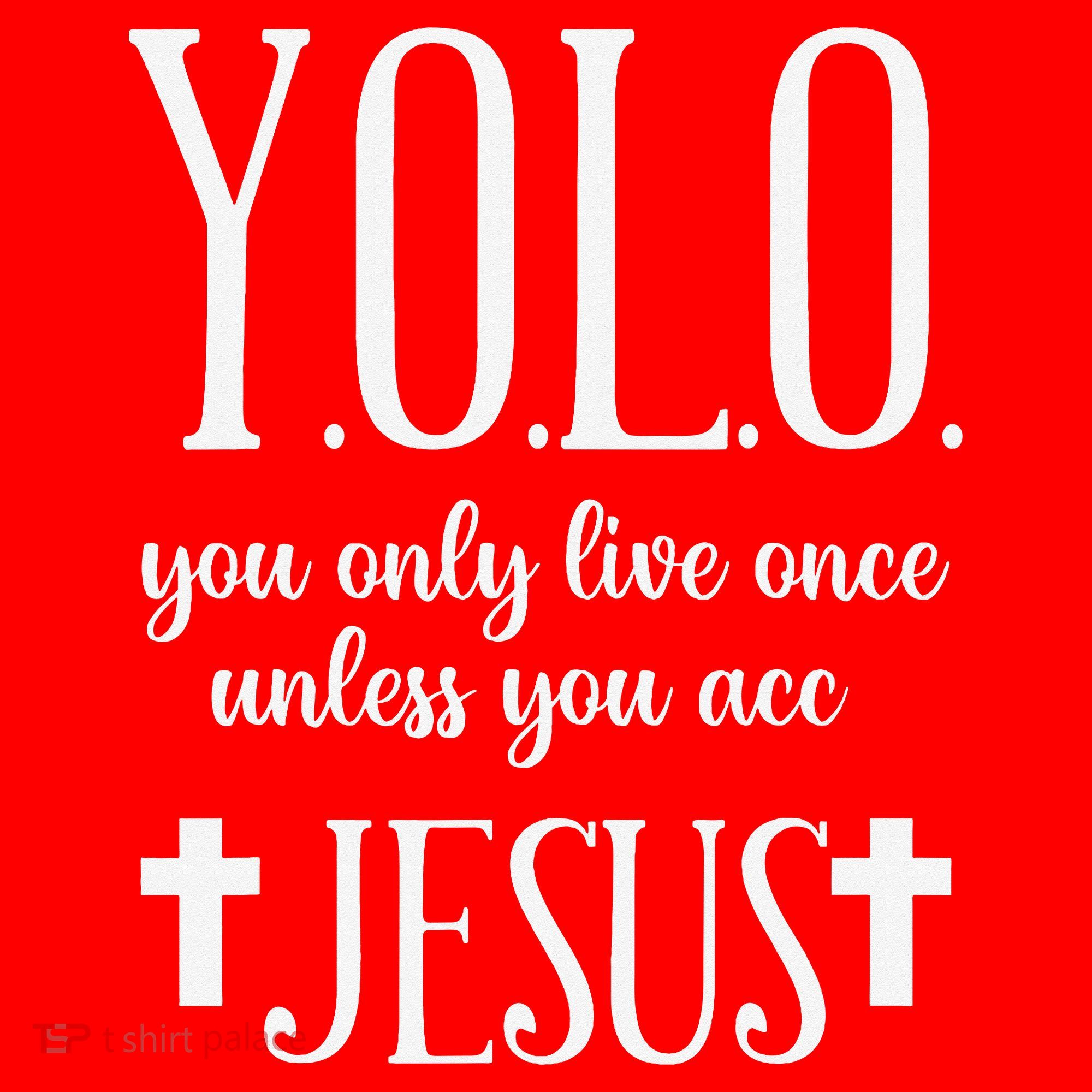 Yolo You Only Live Once Unless You Accept Jesus Quote Santa Hat