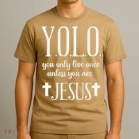 Yolo You Only Live Once Unless You Accept Jesus Quote T-Shirt thumb 3