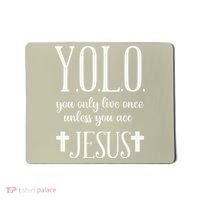 Yolo You Only Live Once Unless You Accept Jesus Quote Mousepad thumb 0