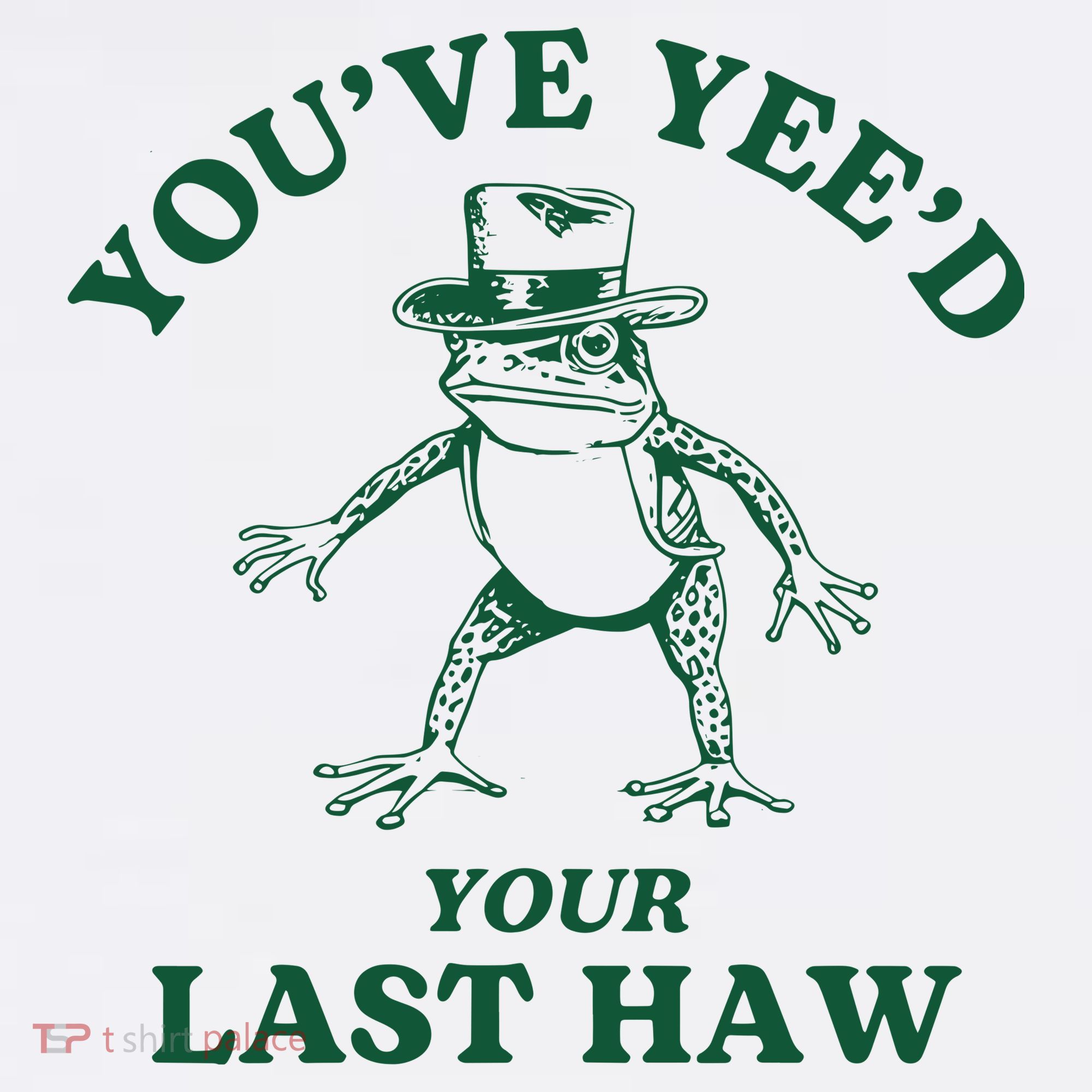 YouVe YeeD Your Last Haw Cowboy Frog T-Shirt