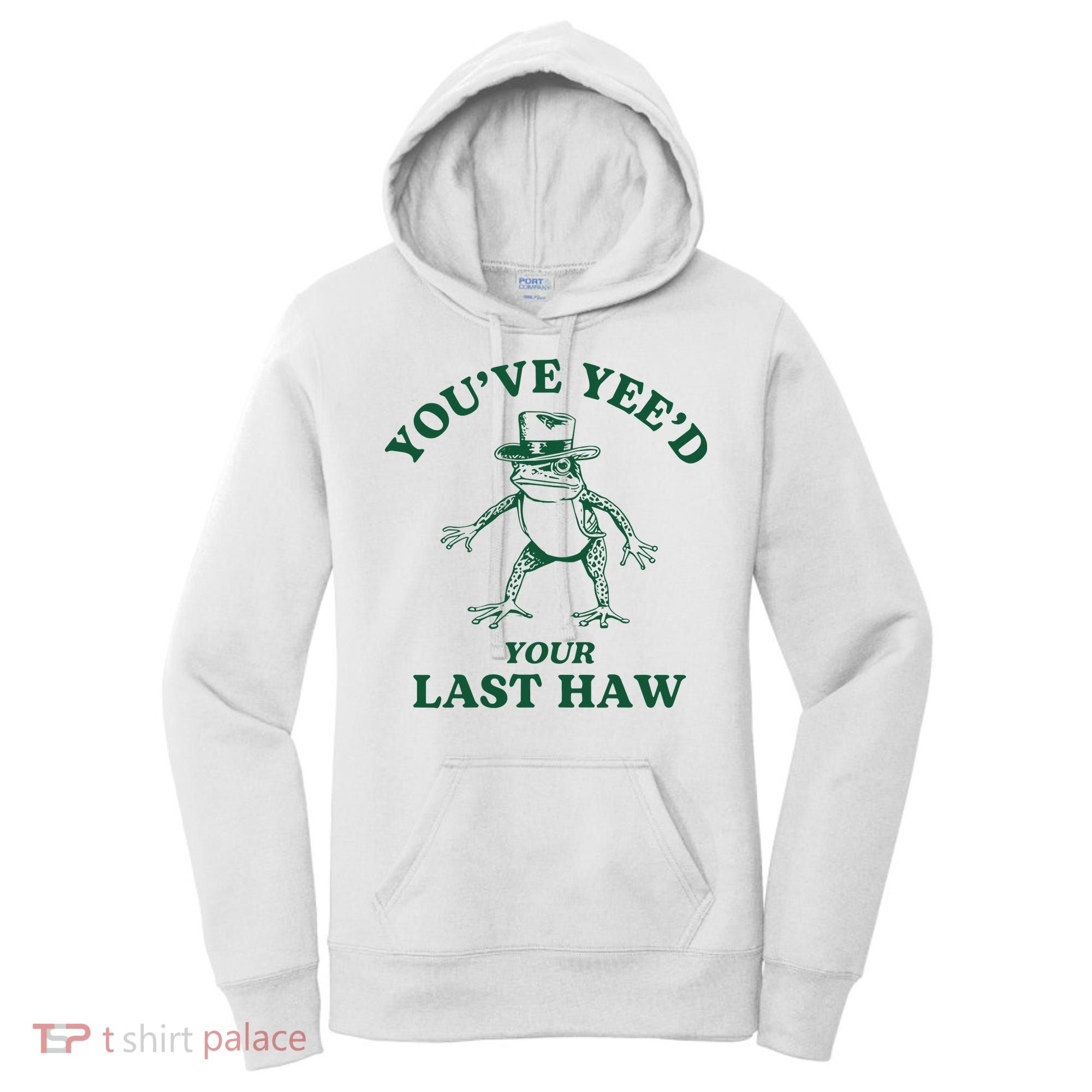 YouVe YeeD Your Last Haw Cowboy Frog Women's Hoodie