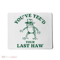 YouVe YeeD Your Last Haw Cowboy Frog Mousepad thumb 0