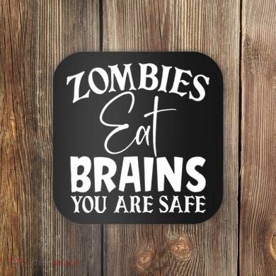 Zombies Brains Safe Coaster