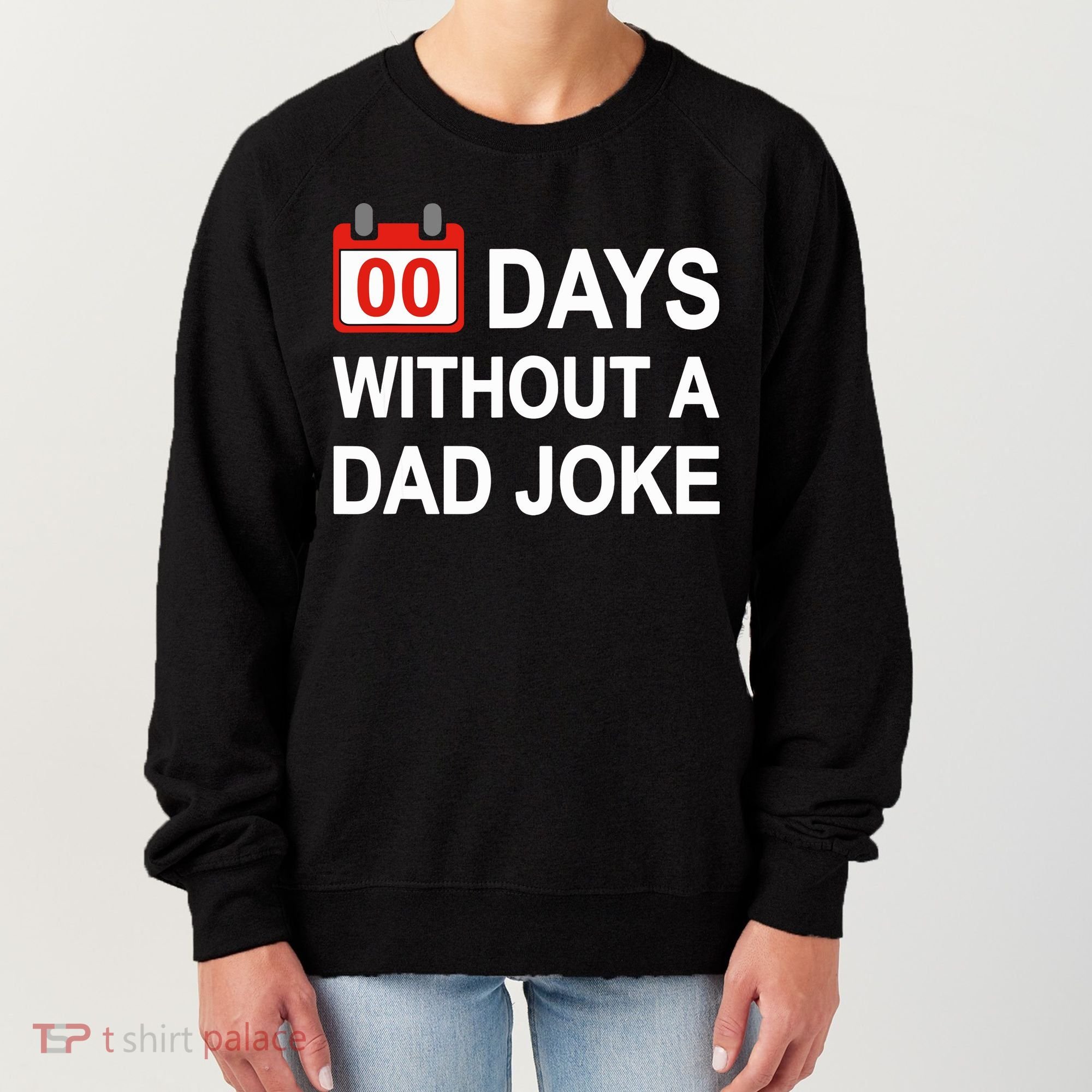 Zero Days Without A Dad Joke Funny Gag Meme Witty Saying Women's Sweatshirt