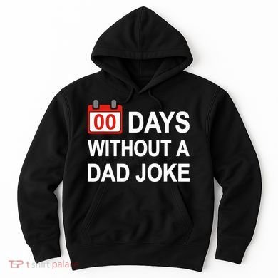 Zero Days Without A Dad Joke Funny Gag Meme Witty Saying Hoodie