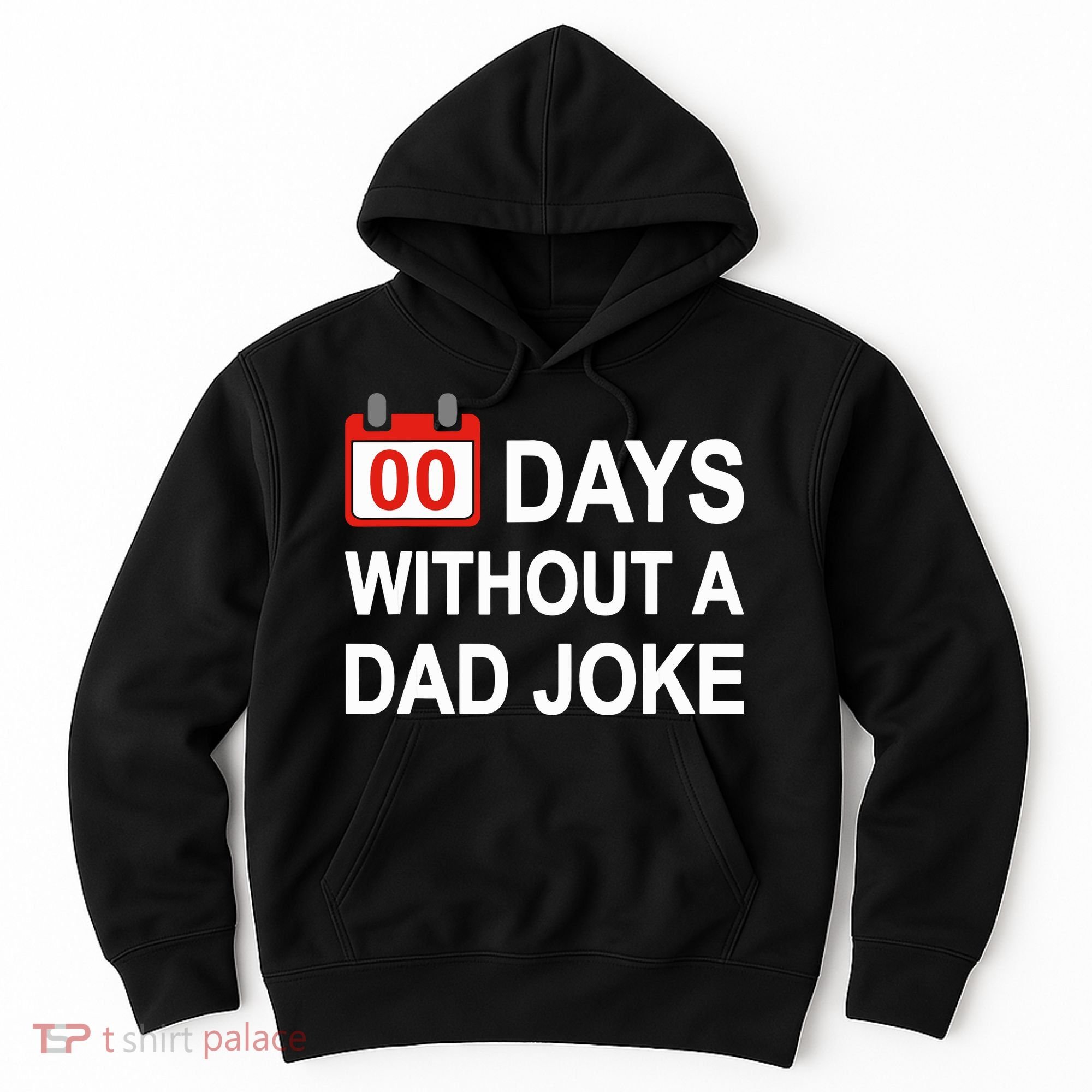 Zero Days Without A Dad Joke Funny Gag Meme Witty Saying Hoodie