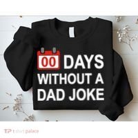 Zero Days Without A Dad Joke Funny Gag Meme Witty Saying Sweatshirt thumb 2