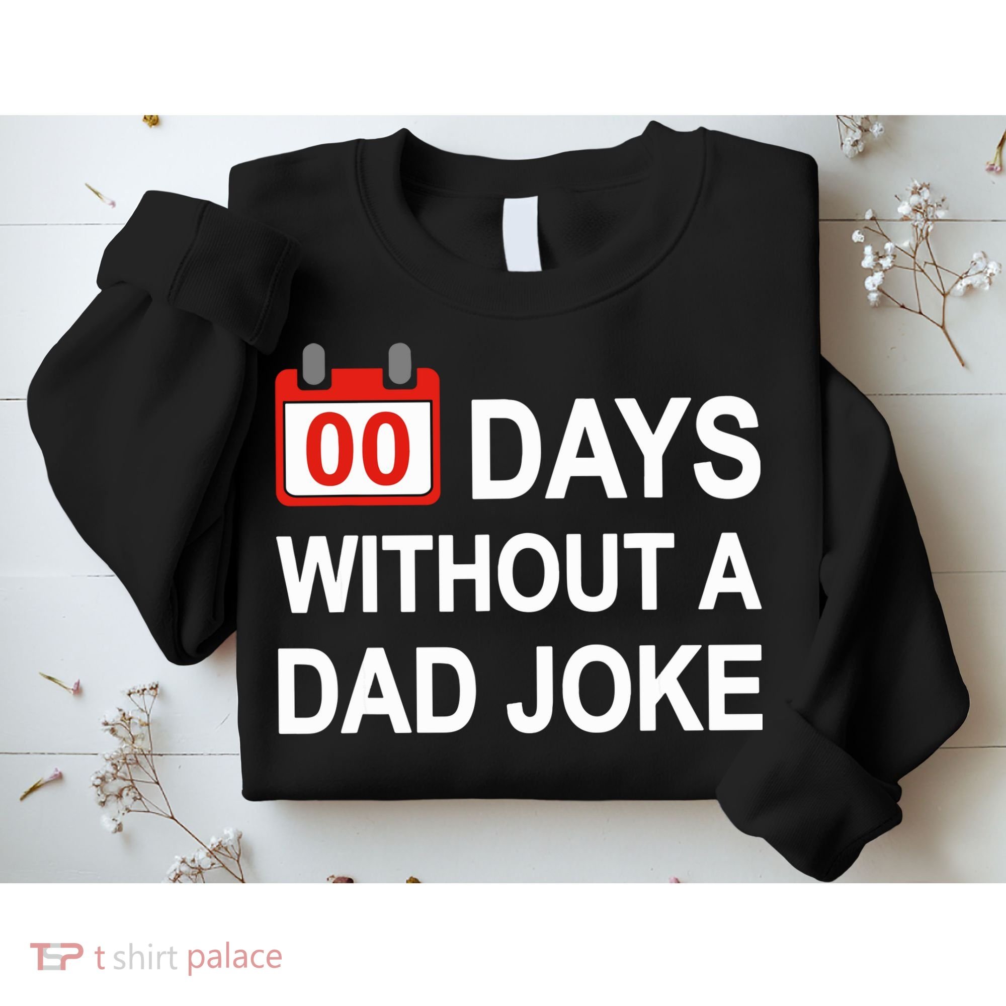 Zero Days Without A Dad Joke Funny Gag Meme Witty Saying Sweatshirt