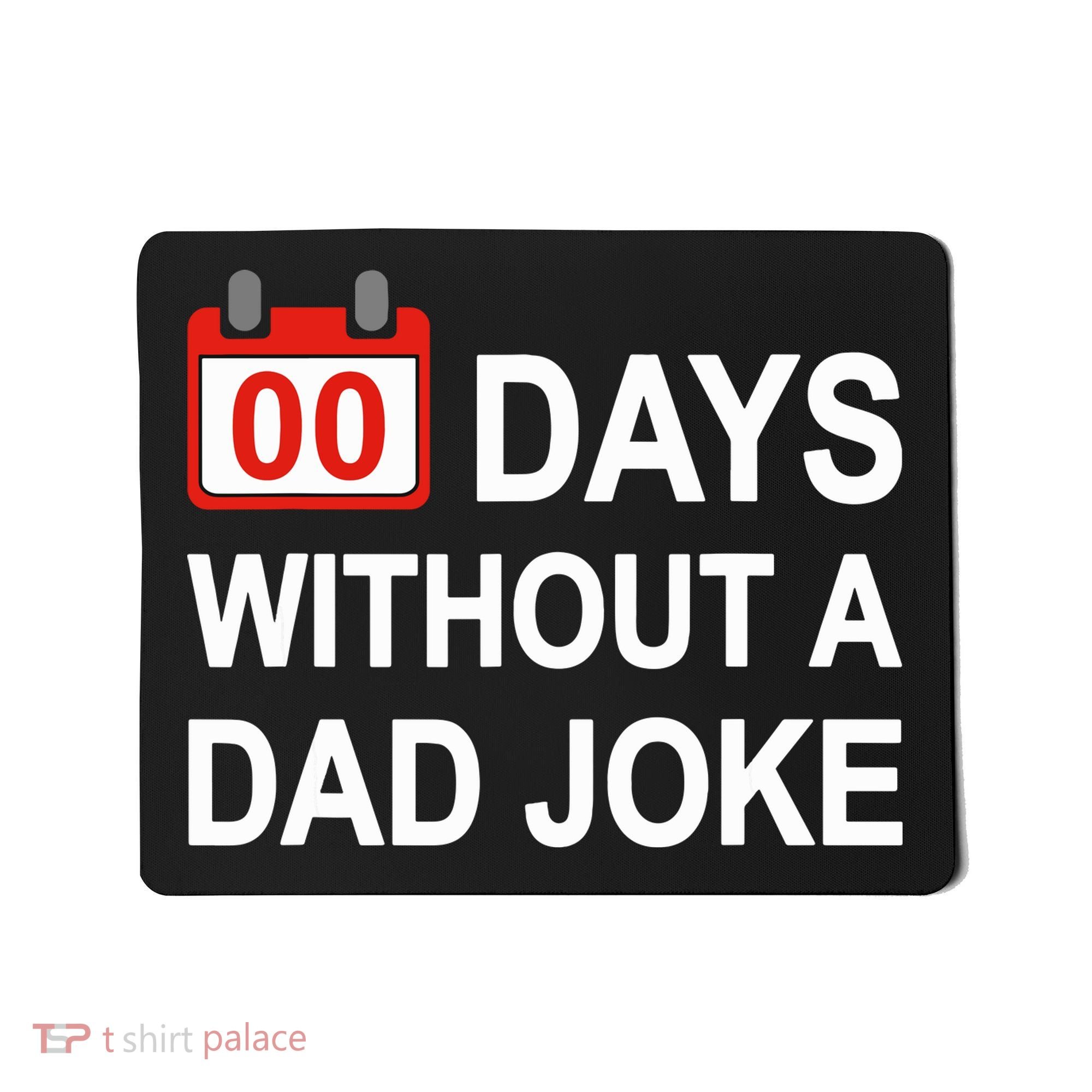 Zero Days Without A Dad Joke Funny Gag Meme Witty Saying Mousepad