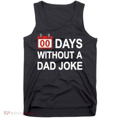 Zero Days Without A Dad Joke Funny Gag Meme Witty Saying Tank Top