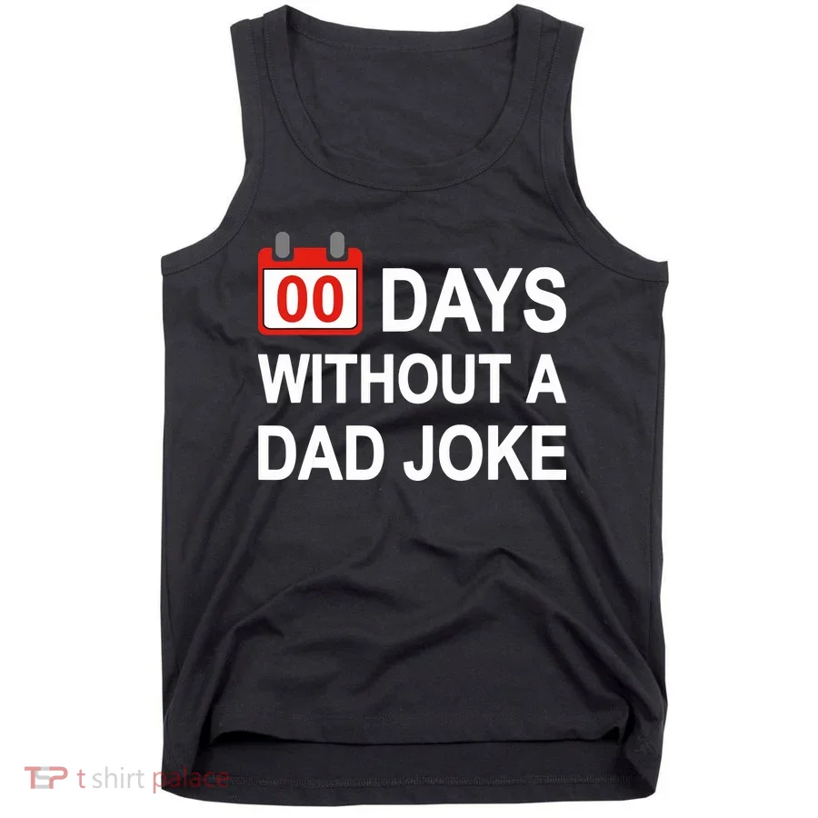Zero Days Without A Dad Joke Funny Gag Meme Witty Saying Tank Top