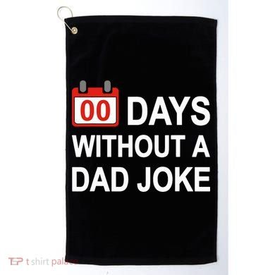 Zero Days Without A Dad Joke Funny Gag Meme Witty Saying Golf Towel