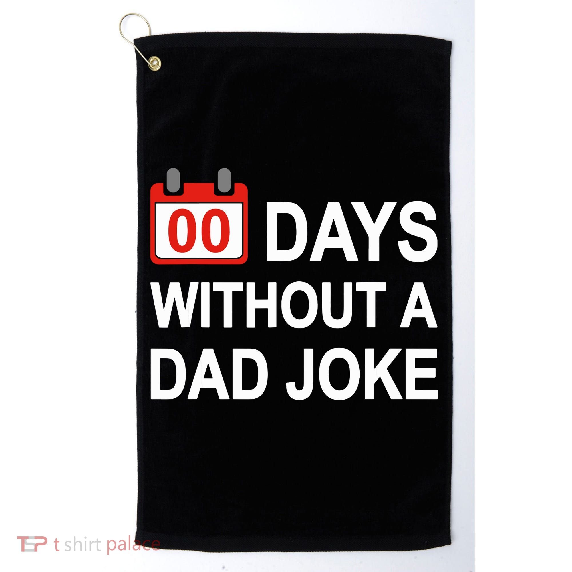 Zero Days Without A Dad Joke Funny Gag Meme Witty Saying Golf Towel