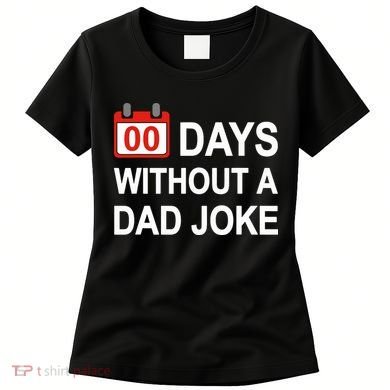 Zero Days Without A Dad Joke Funny Gag Meme Witty Saying Women's T-Shirt