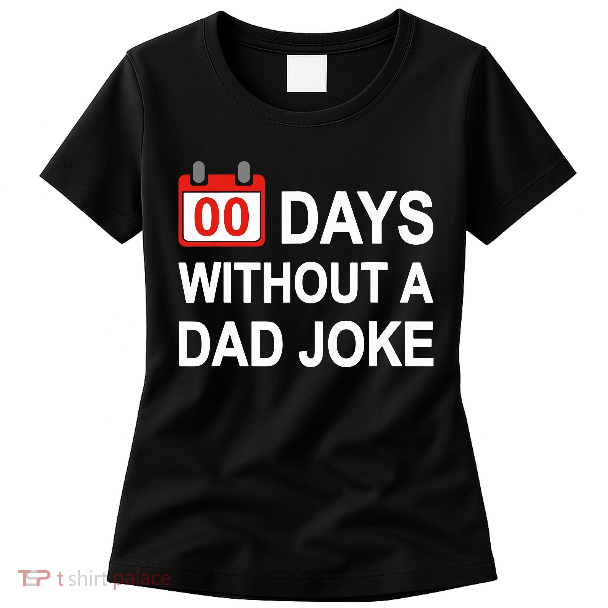 Zero Days Without A Dad Joke Funny Gag Meme Witty Saying Women's T-Shirt