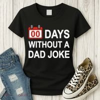 Zero Days Without A Dad Joke Funny Gag Meme Witty Saying Women's T-Shirt thumb 3