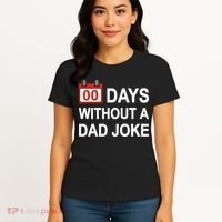 Zero Days Without A Dad Joke Funny Gag Meme Witty Saying Women's T-Shirt thumb 4