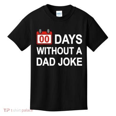 Zero Days Without A Dad Joke Funny Gag Meme Witty Saying Kids T-Shirt