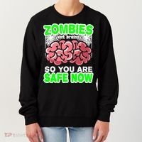 Zombies Eat Brains So You Are Safe Now Women's Sweatshirt thumb 0
