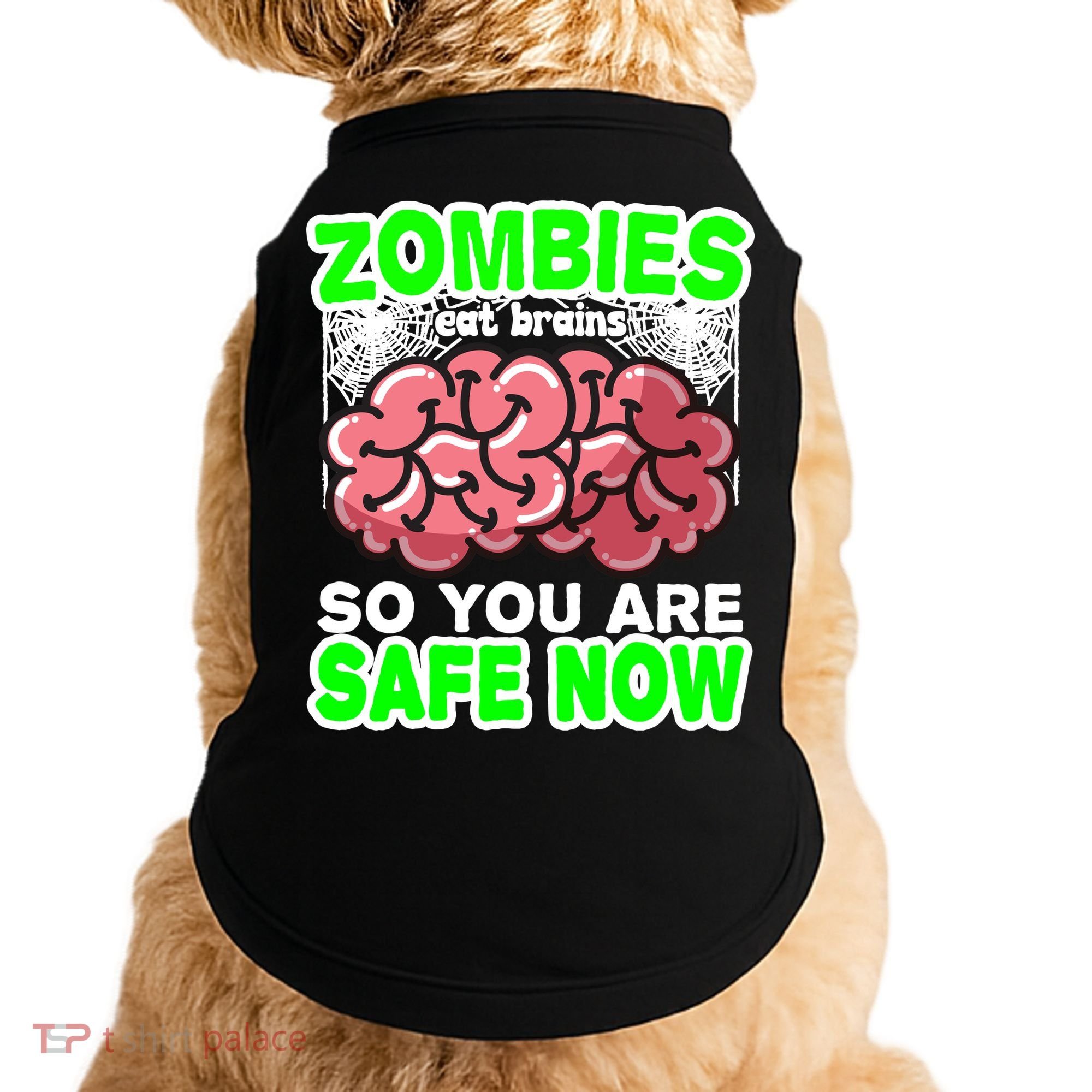 Zombies Eat Brains So You Are Safe Now Doggie Tank