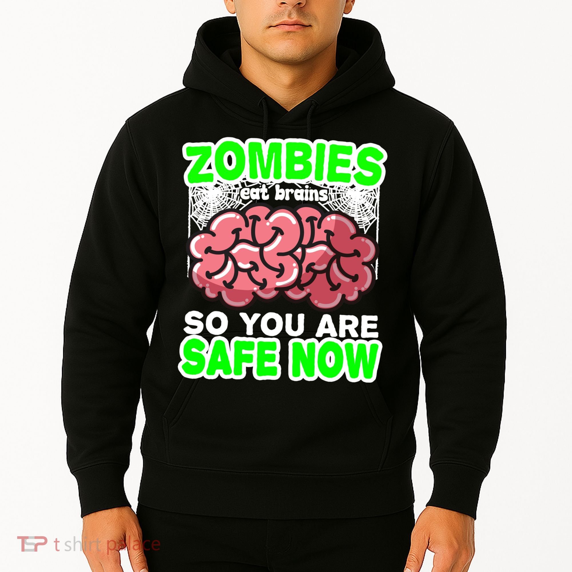 Zombies Eat Brains So You Are Safe Now Hoodie