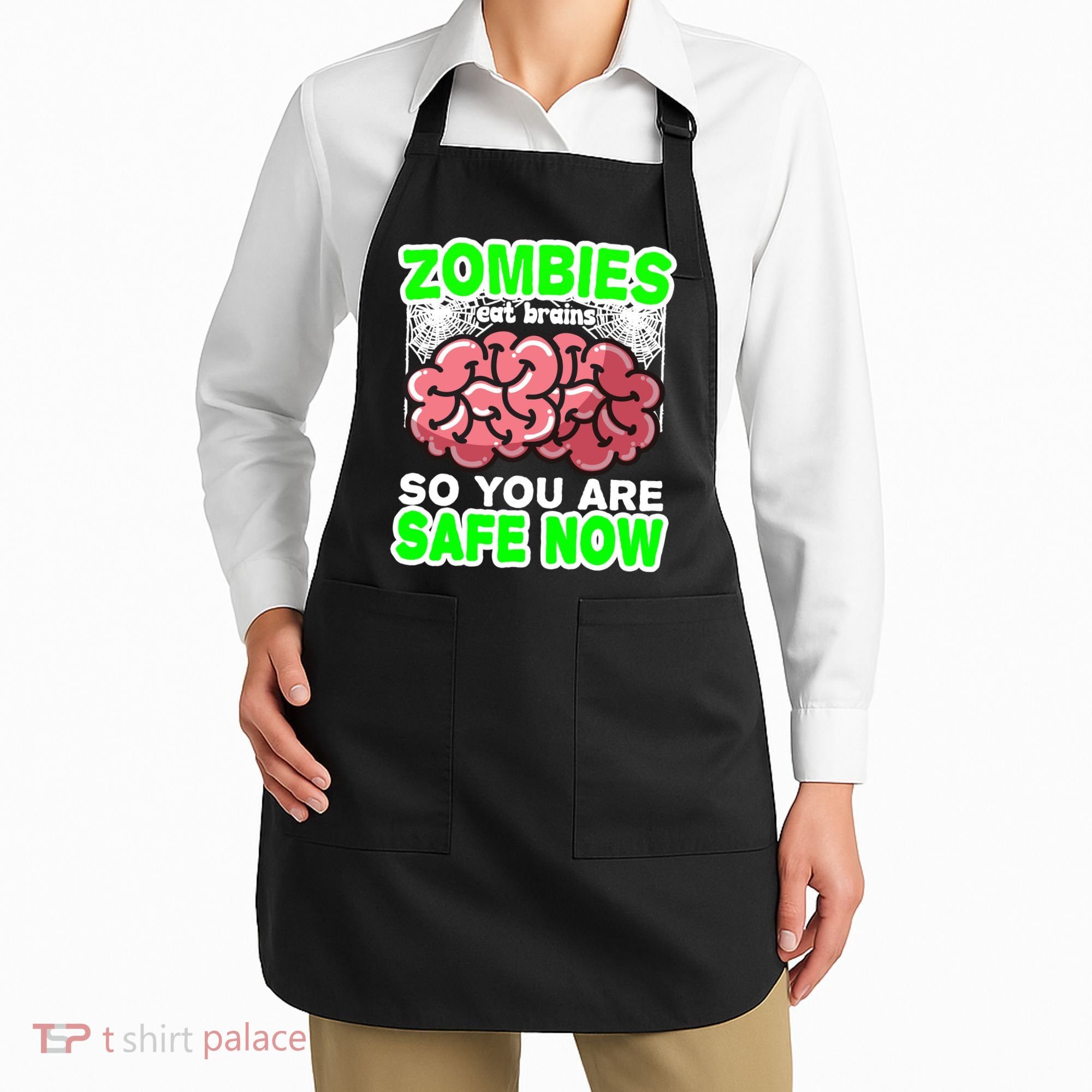 Zombies Eat Brains So You Are Safe Now Apron
