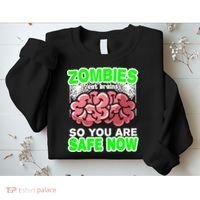 Zombies Eat Brains So You Are Safe Now Sweatshirt thumb 2