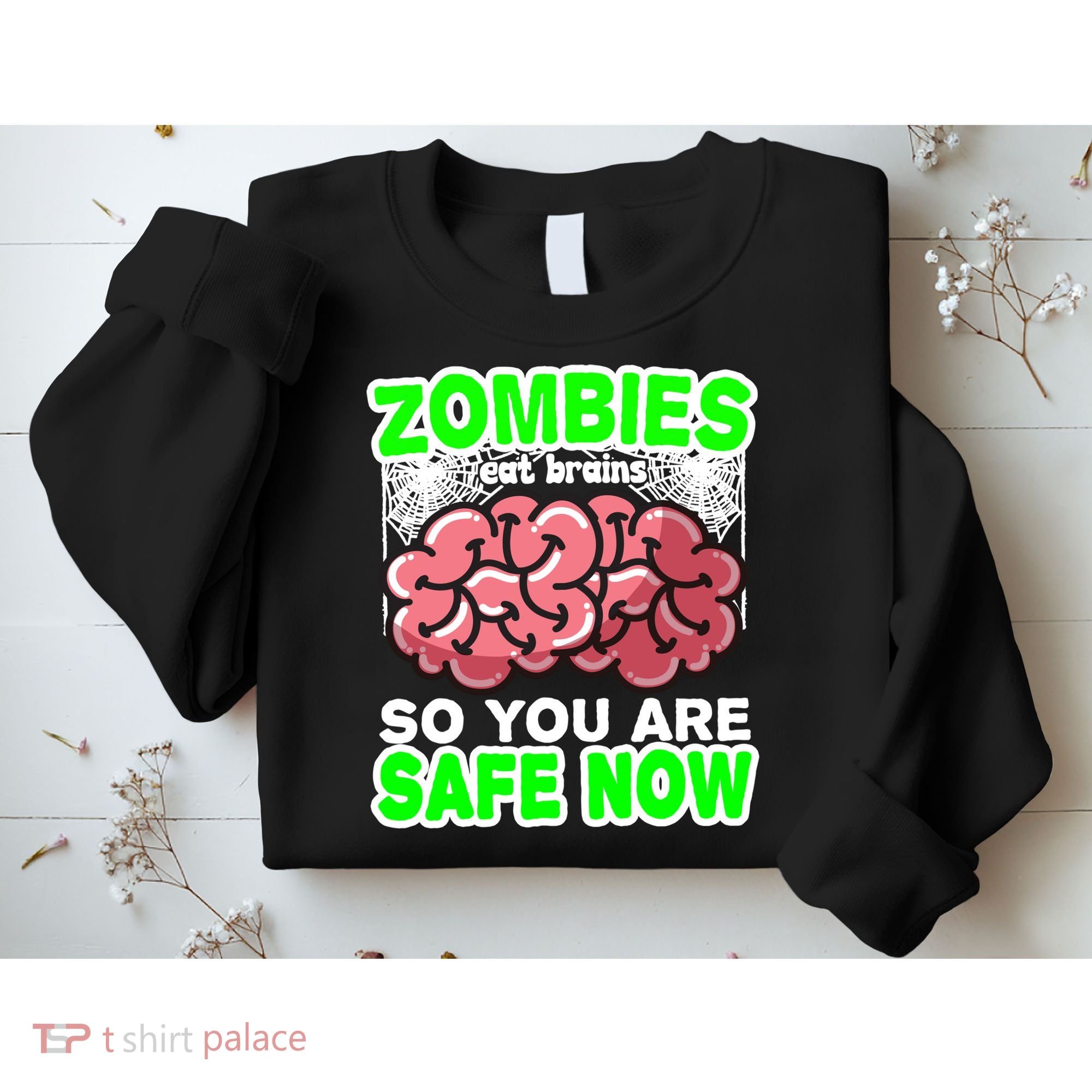 Zombies Eat Brains So You Are Safe Now Sweatshirt