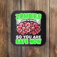 Zombies Eat Brains So You Are Safe Now Coaster thumb 0