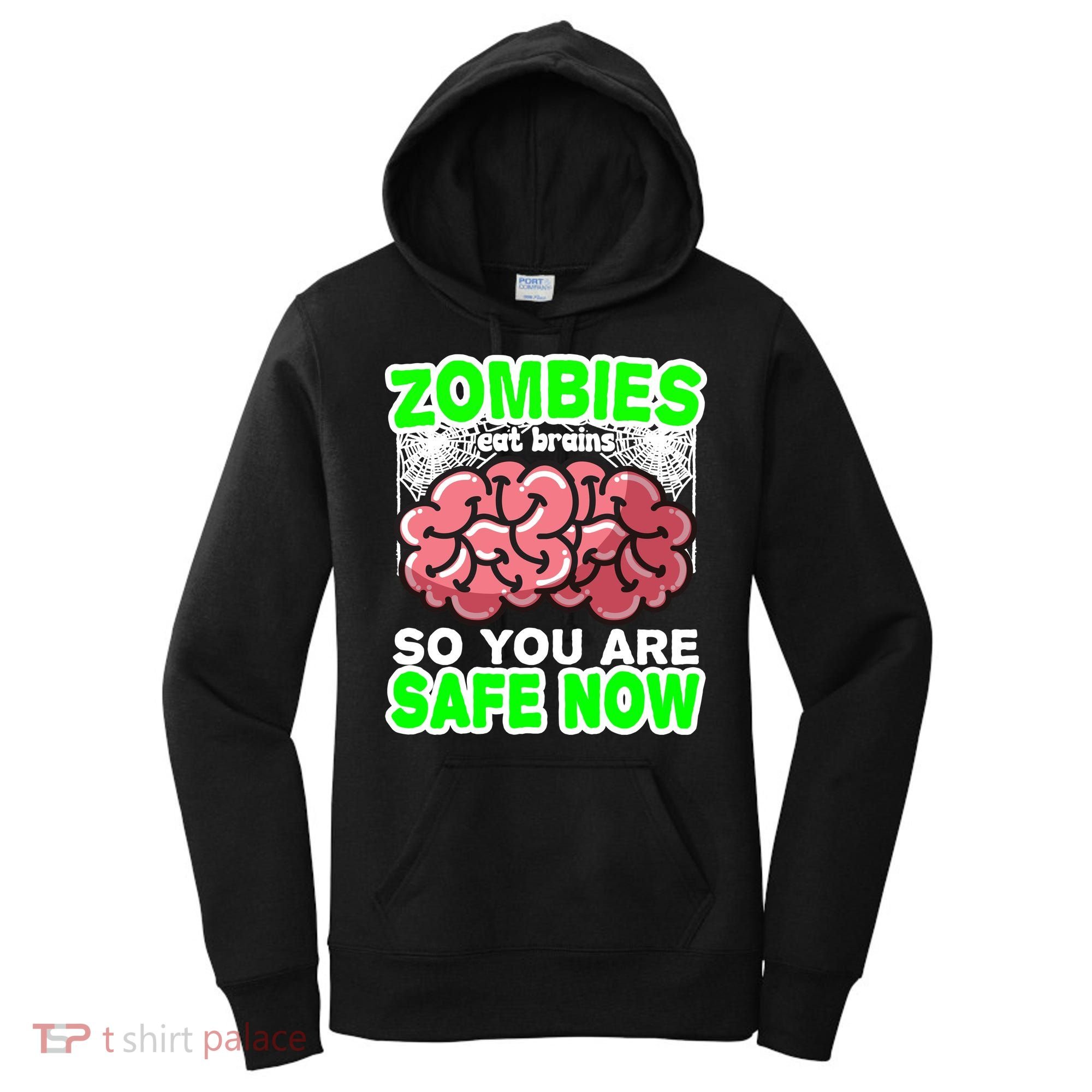 Zombies Eat Brains So You Are Safe Now Women's Hoodie