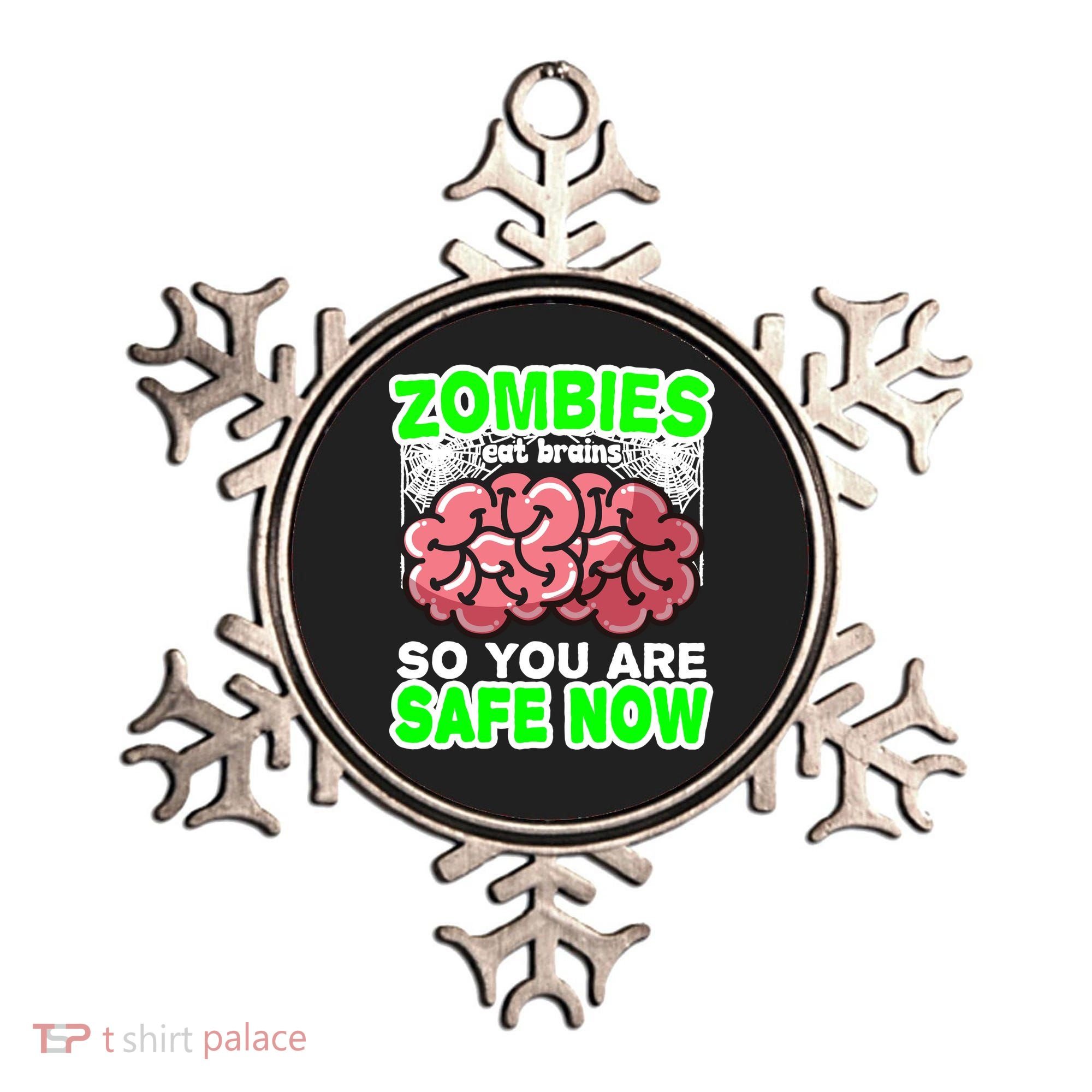 Zombies Eat Brains So You Are Safe Now Ornament