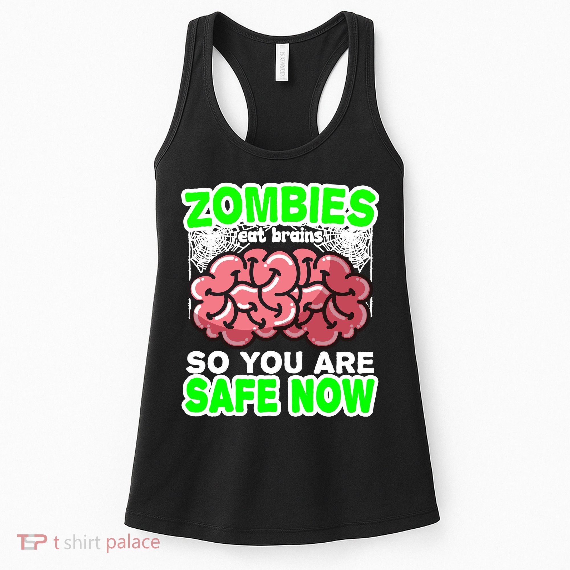 Zombies Eat Brains So You Are Safe Now Women's Tank Top