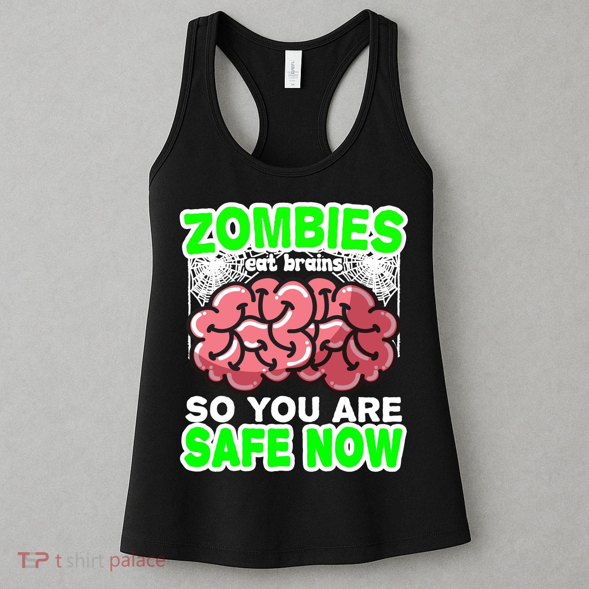 Zombies Eat Brains So You Are Safe Now Women's Tank Top