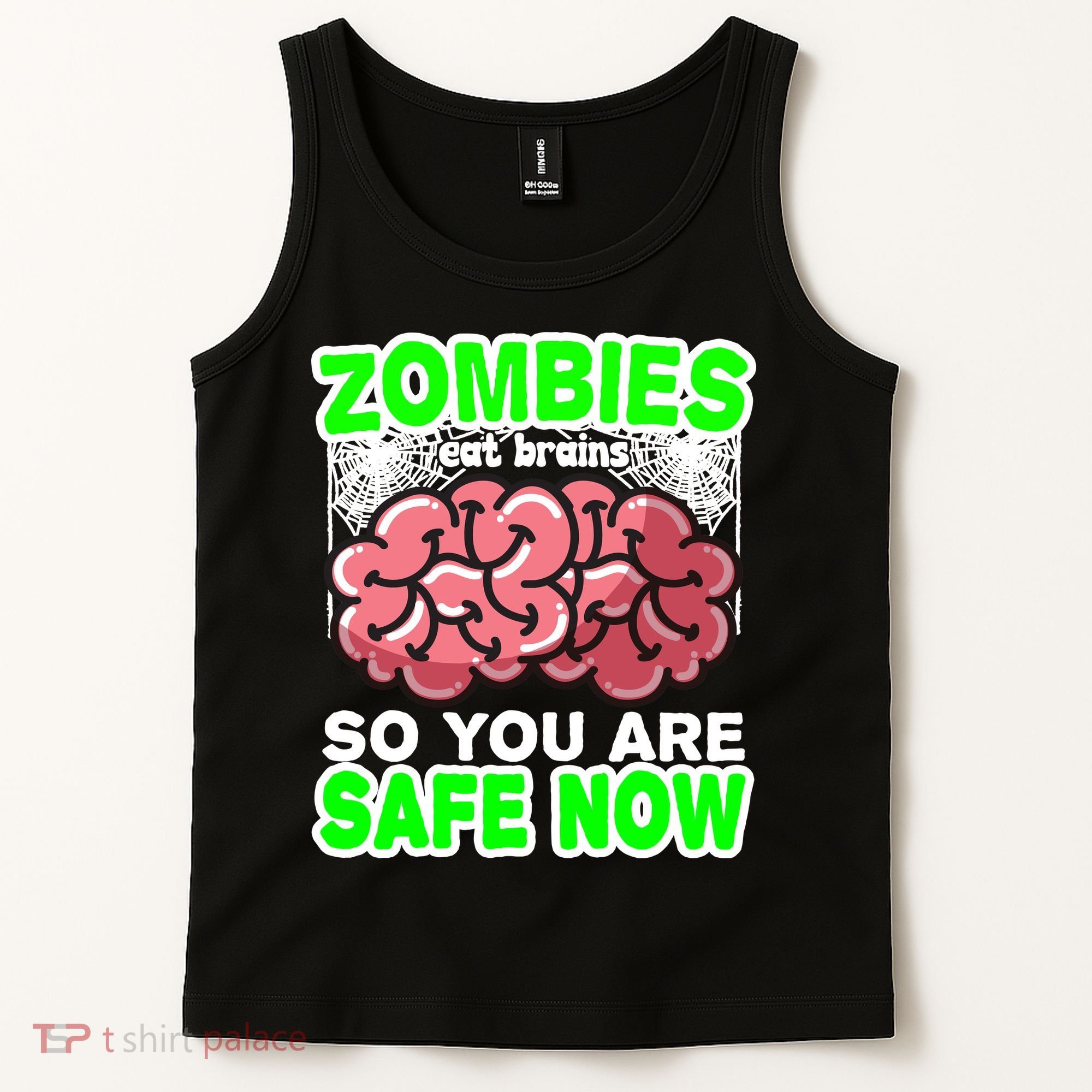 Zombies Eat Brains So You Are Safe Now Tank Top