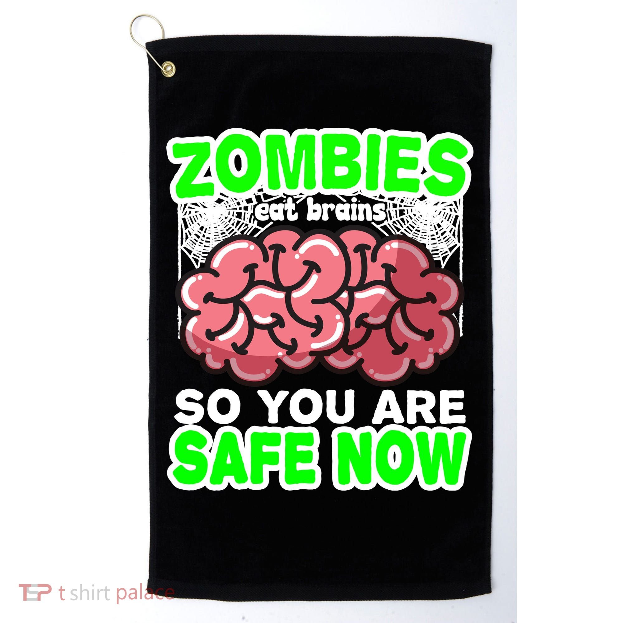 Zombies Eat Brains So You Are Safe Now Golf Towel
