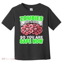 Zombies Eat Brains So You Are Safe Now Toddler T-Shirt thumb 0