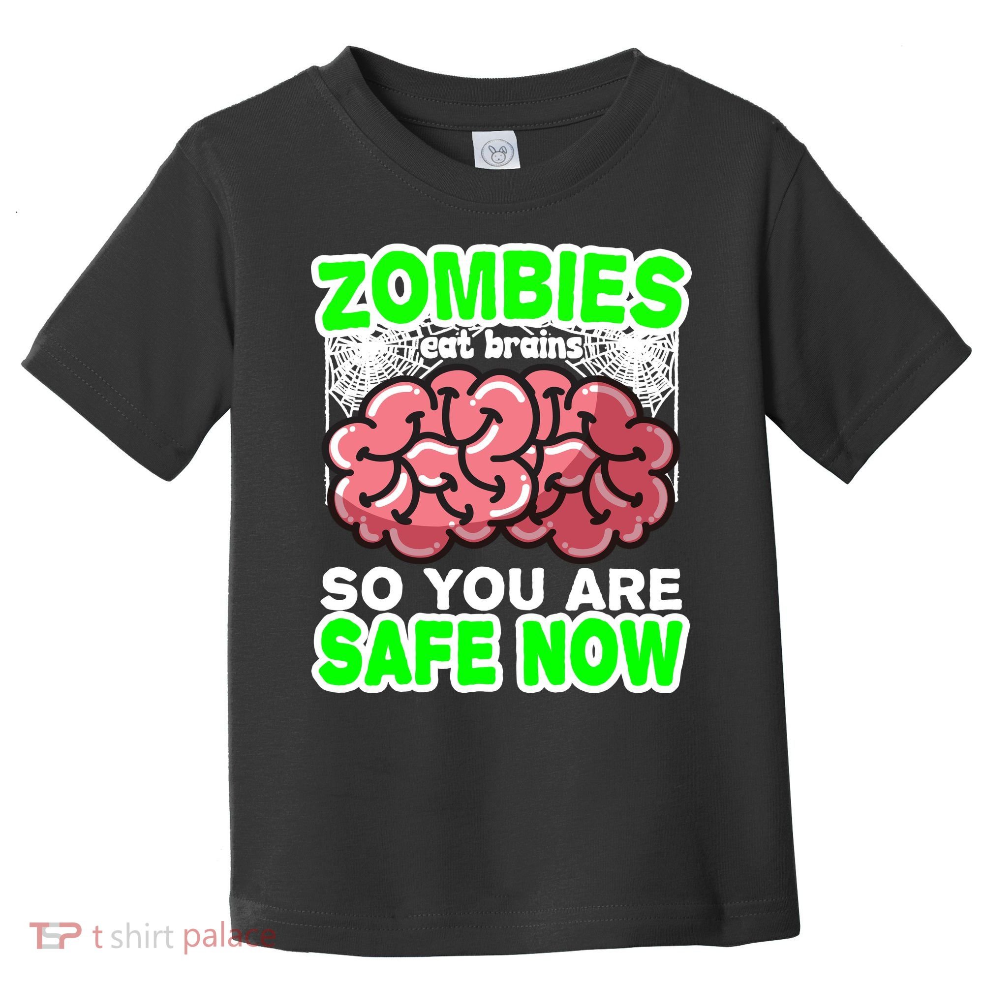 Zombies Eat Brains So You Are Safe Now Toddler T-Shirt