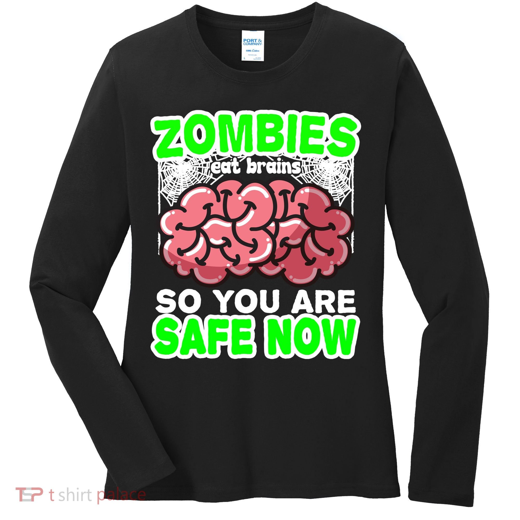 Zombies Eat Brains So You Are Safe Now Women's Long Sleeve Shirt