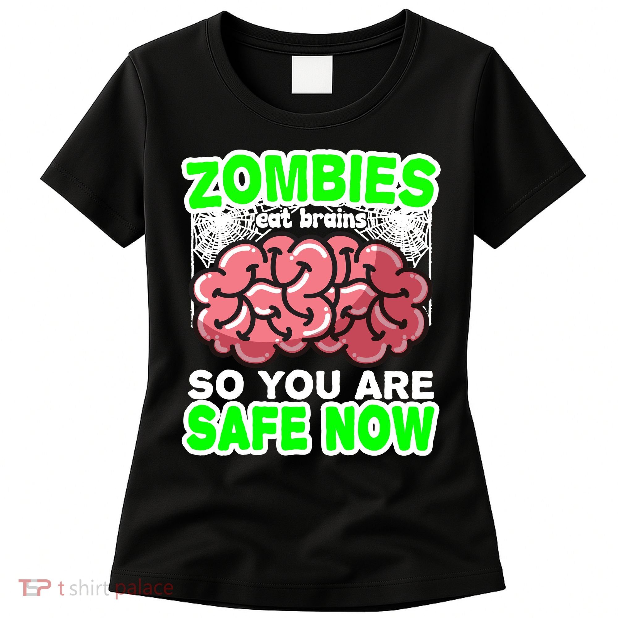 Zombies Eat Brains So You Are Safe Now Women's T-Shirt