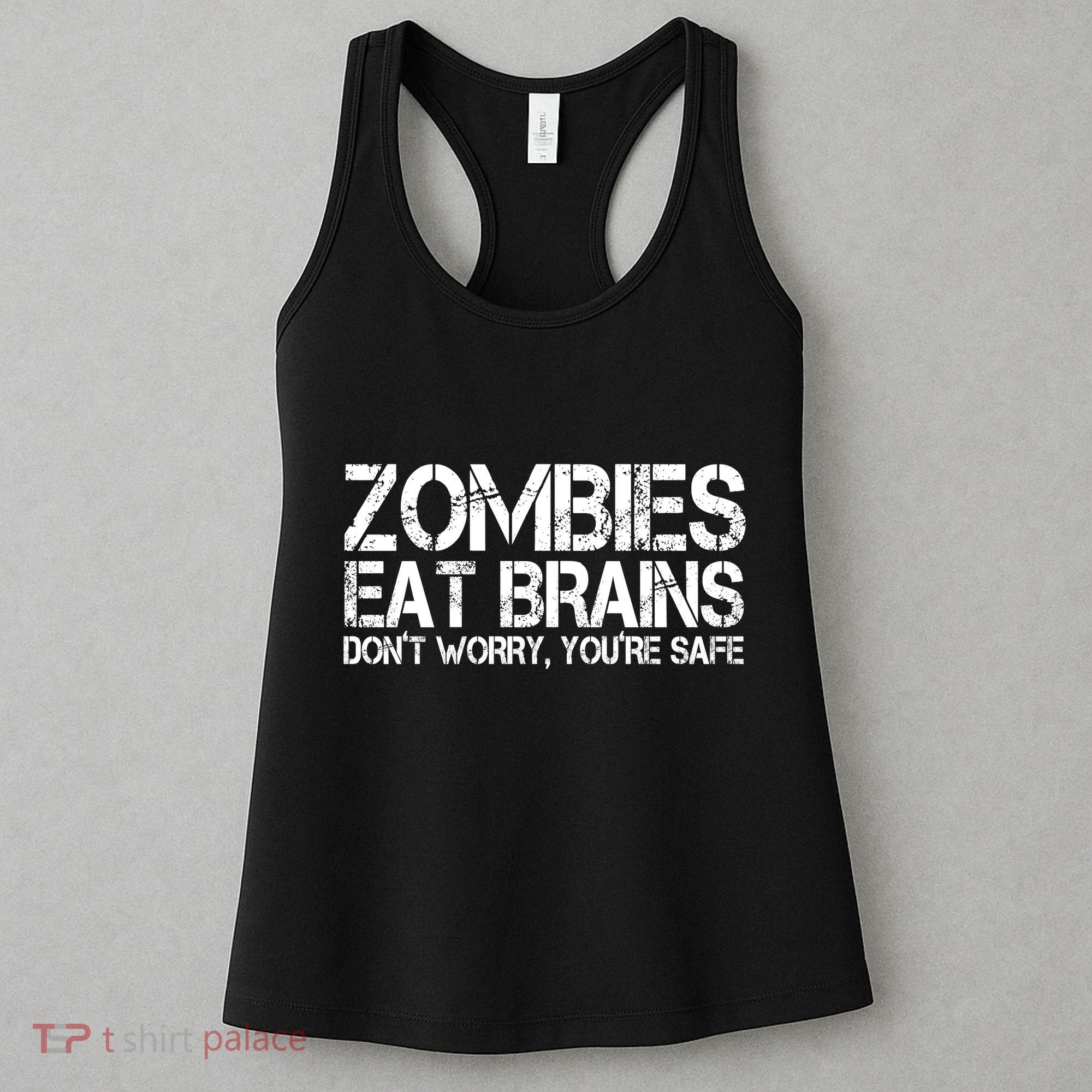 Zombies Eat Brains Dont Worry Youre Safe Funny Women's Tank Top