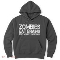 Zombies Eat Brains Dont Worry Youre Safe Funny Hoodie thumb 0
